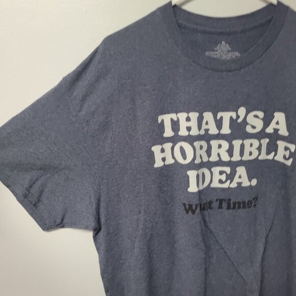 Horrible Idea Tee Shirt What Time Blue Gray Mens XL Friends Influence - Picture 2 of 6